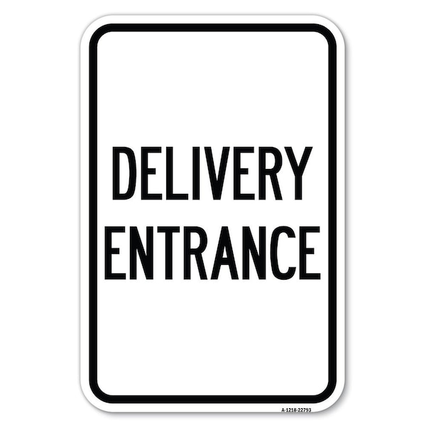 Traffic Entrance Sign Delivery Entrance Heavy-Gauge Aluminum Sign, 12" x 18", A-1218-22793